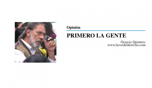 Opinión: PRIMERO LA GENTE. Octavio Quintero